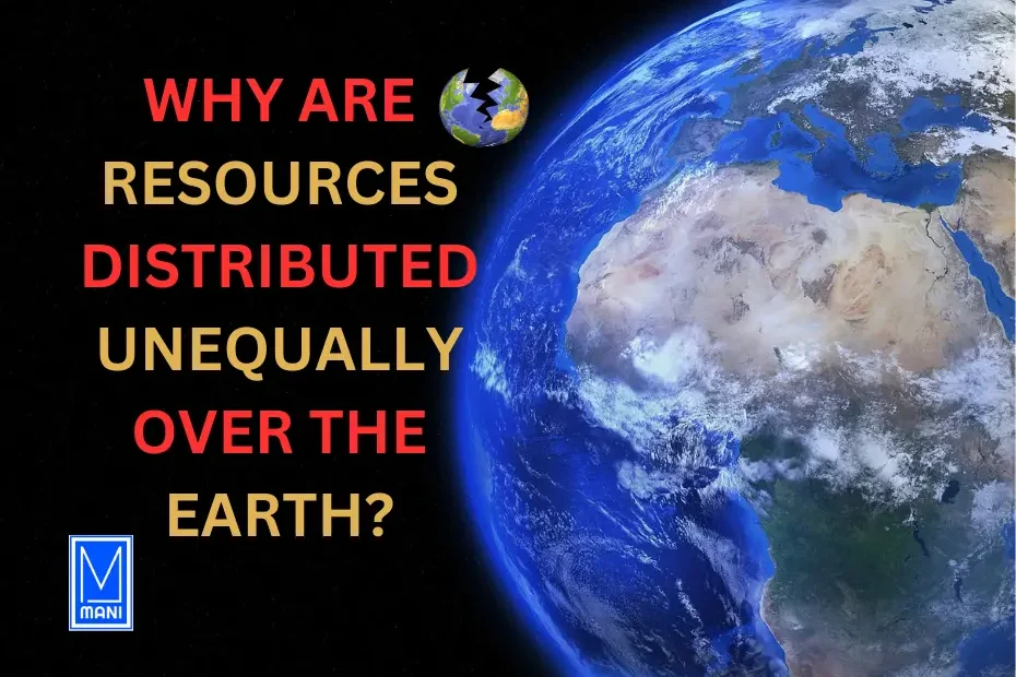 why are resources distributed unequally over the earth, why are resources distributed unequally over the earth?, why are resources distributed unequally over the earth short answer, why are resources distributed unequally over the earth class 8, Why are human resources important, Resources are equally distributed all over the earth true or false, What is unequal distribution of resources?, Why is population unequally distributed?